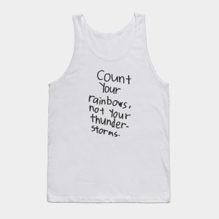 Count Your Rainbows, not your thunder-storm Tank Top